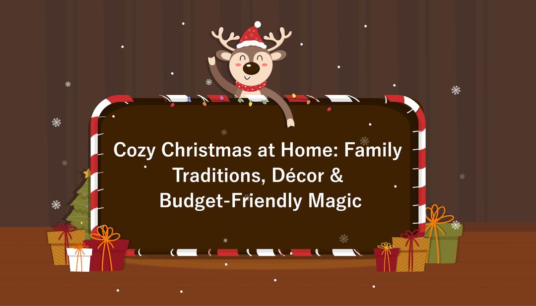 Cozy Christmas at Home: Family Traditions, Décor & Budget-Friendly Magic Cozy Christmas at Home: Family Traditions, Décor & Budget-Friendly Magic