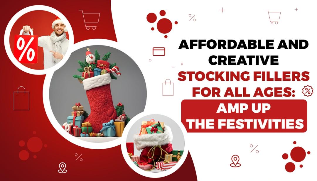 Affordable and Creative Stocking Fillers for All Ages: Amp Up the Festivities Affordable and Creative Stocking Fillers for All Ages: Amp Up the Festivities