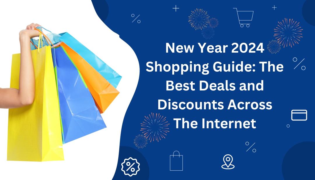 New Year 2024 Shopping Guide: The Best Deals and Discounts Across The Internet New Year 2024 Shopping Guide: The Best Deals and Discounts Across The Internet