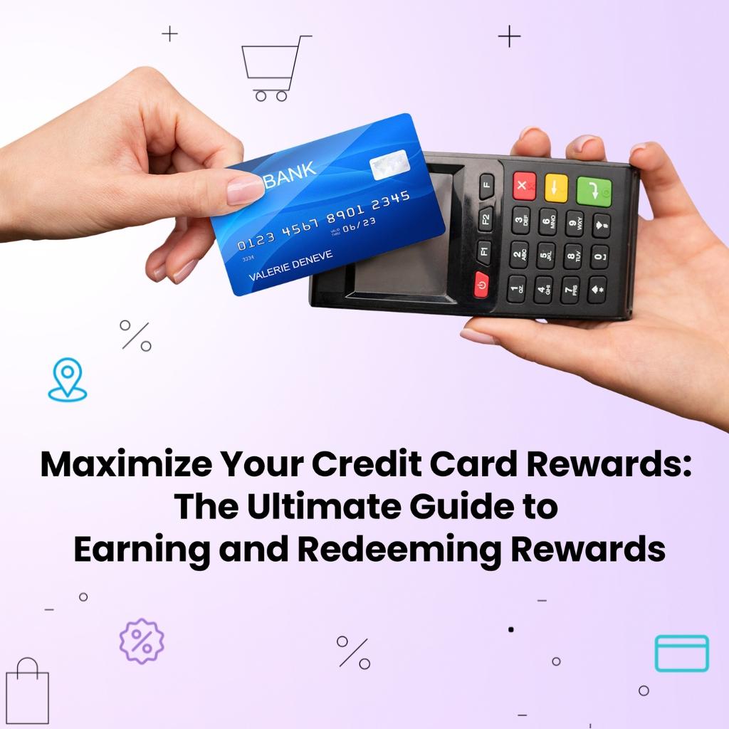 Maximize Your Credit Card Rewards: The Ultimate Guide to Earning and Redeeming Rewards Thumbnail